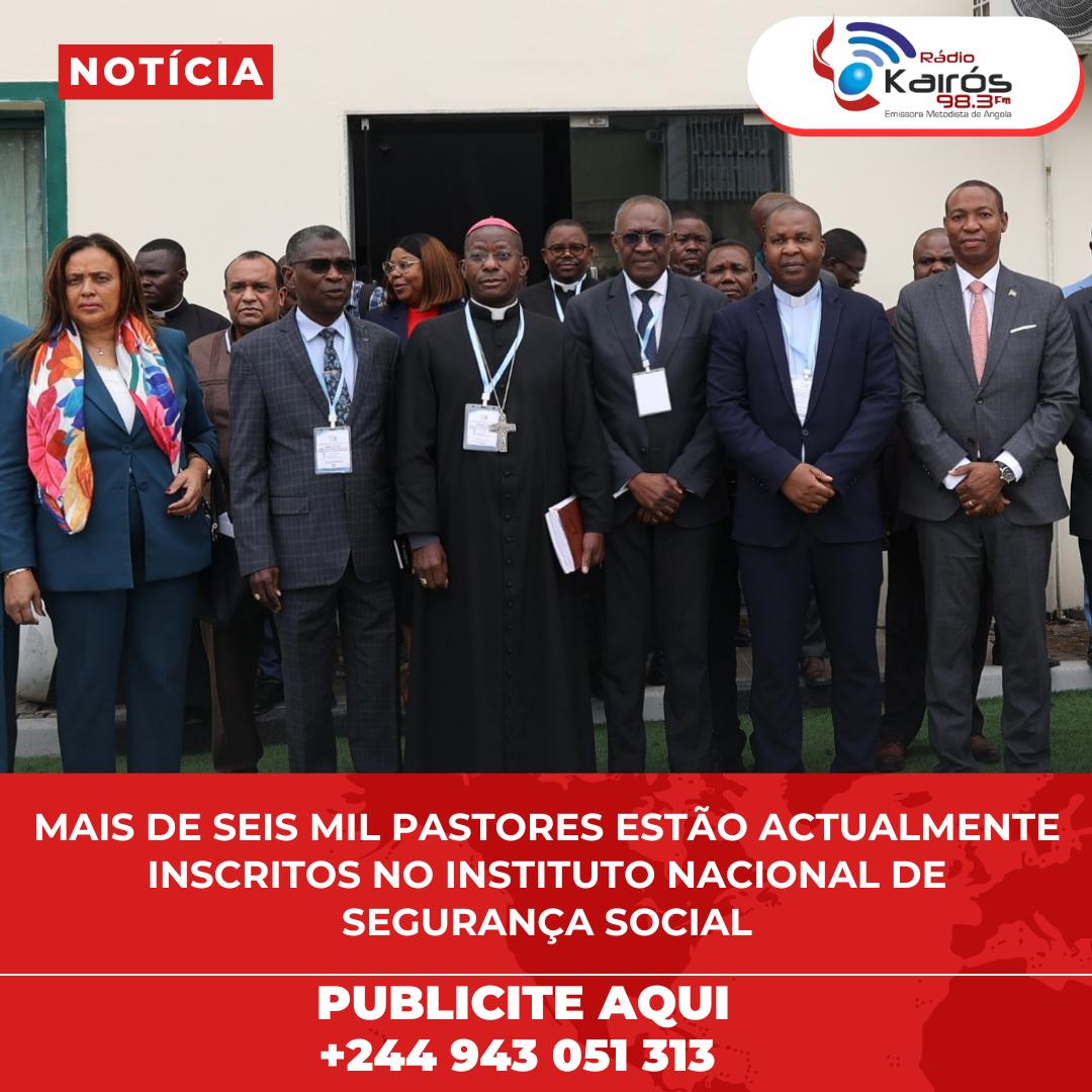 MAIS DE SEIS MIL PASTORES ESTÃO ACTUALMENTE INSCRITOS NO INSTITUTO NACIONAL DE SEGURANÇA SOCIAL